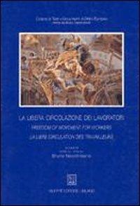 La libera circolazione dei lavoratori. Trent'anni di applicazione delle norme comunitarie - Bruno Nascimbene - copertina