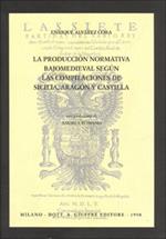 La producción normativa bajomedieval segun las compilaciónes de Sicilia, Aragon y Castilla