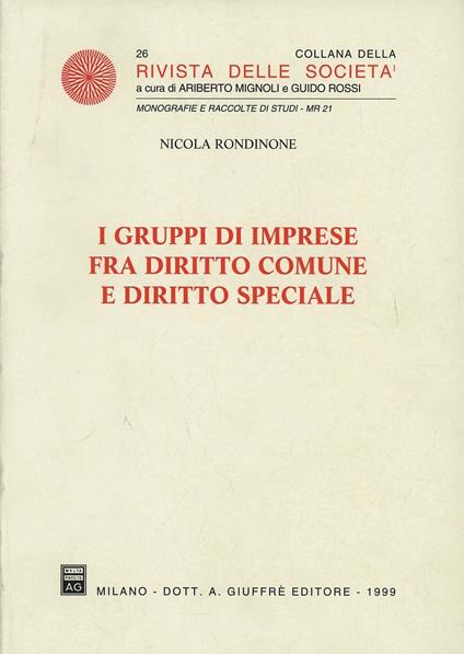 I gruppi di imprese fra diritto comune e diritto speciale - Nicola Rondinone - copertina