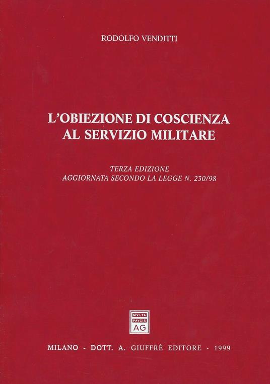 L' obiezione di coscienza al servizio militare. Aggiornamento secondo la Legge n. 230/98 - Rodolfo Venditti - copertina