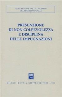 Presunzione di non colpevolezza e disciplina delle impugnazioni. Atti del Convegno (Mattinata, 25-27 settembre 1998) - copertina