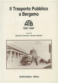 Il trasporto pubblico a Bergamo. ATM 1907-1997 - copertina