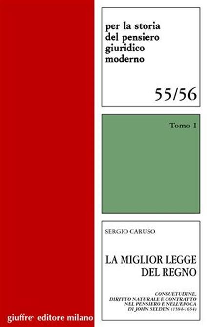 La miglior legge del Regno. Consuetudine, diritto naturale e contratto nel pensiero e nell'epoca di John Selden (1584-1654) - Sergio Caruso - copertina