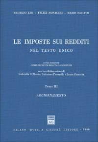 Le imposte sui redditi nel Testo Unico. Aggiornate all'8 giugno 2000 - Maurizio Leo,Felice Monacchi,Mario Schiavo - copertina