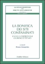 La bonifica dei siti contaminati. I nodi interpretativi giuridici e tecnici