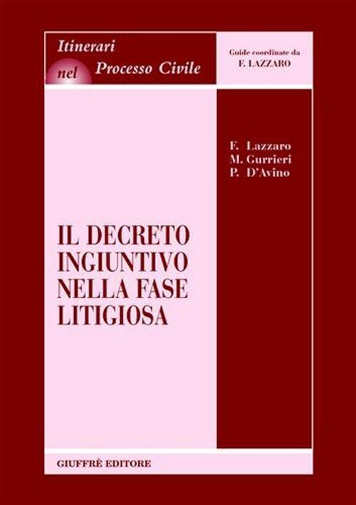 Il decreto ingiuntivo nella fase litigiosa - Fortunato Lazzaro,Maria Gurrieri,Paolo D'Avino - copertina