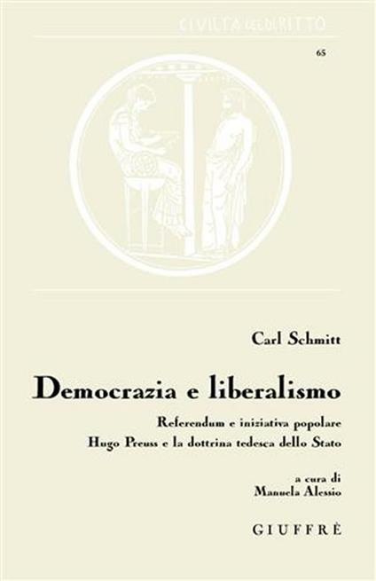 Democrazia e liberalismo. Referendum e iniziativa popolare Hugo Preuss e la dottrina tedesca dello Stato - Carl Schmitt - copertina