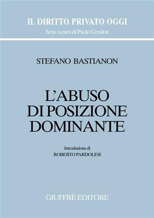 L' abuso di posizione dominante - Stefano Bastianon - copertina
