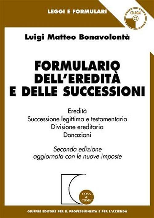 Formulario dell'eredità e delle successioni. Con CD-ROM - Luigi Matteo Bonavolontà - copertina