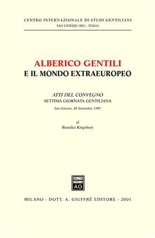 Alberico Gentili e il mondo extraeuropeo. Atti del Convegno. 7ª Giornata gentiliana (S. Ginesio, 20 settembre 1997) - copertina