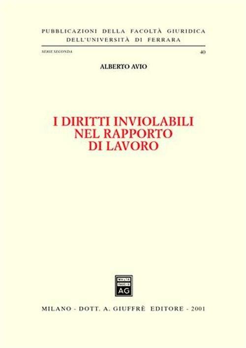 I diritti inviolabili nel rapporto di lavoro - Alberto Avio - copertina