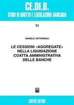 Le cessioni «aggregate» nella liquidazione coatta amministrativa delle banche