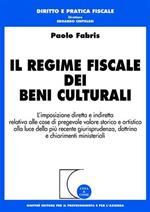 Il regime fiscale dei beni culturali. L'imposizione diretta e indiretta relativa alle cose di pregevole valore storico e artistico...