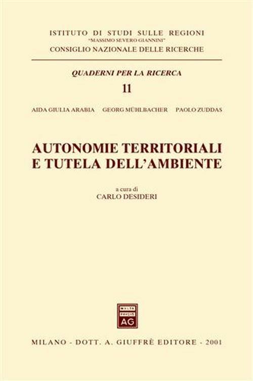 Autonomie territoriali e tutela dell'ambiente - Aida Giulia Arabia,Georg Muhlbacher,Paolo Zuddas - copertina
