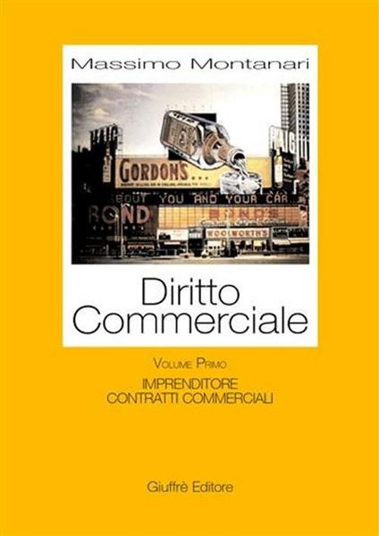 Diritto commerciale. Vol. 1: Imprenditore. Contratti commerciali. - Massimo Montanari - copertina