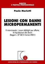 Lesioni con danni micropermanenti. Il risarcimento, i nuovi obblighi per offerte, le liquidazioni dei danni (Legge n. 57 del 5 marzo 2001)