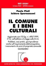Il comune e i beni culturali. Aggiornato con il D.lgs N.490/1999, il T.U. sull'edilizia e la legge sulla D.I.A.
