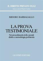 La prova testimoniale. Nei procedimenti civili e penali: diritto e metodologia probatoria