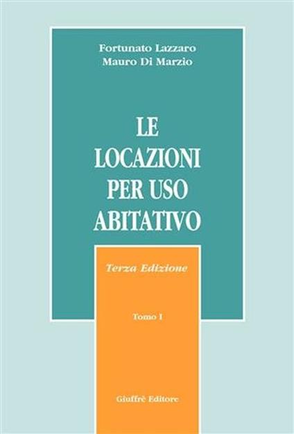 Le locazioni per uso abitativo - Fortunato Lazzaro,Mauro Di Marzio - copertina
