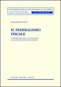 Il federalismo fiscale. L'esperienza italiana e spagnola nella prospettiva comunitaria - Fernando Puzzo - copertina