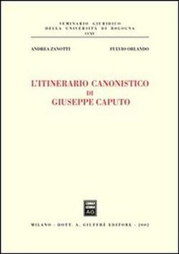 L' itinerario canonistico di Giuseppe Caputo - Andrea Zanotti,Fulvio Orlando - 2