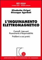 L' inquinamento elettromagnetico. Controlli, interventi, risanamento e responsabilità. Problemi e casi pratici