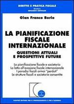 La pianificazione fiscale internazionale. Questioni attuali e prospettive future. La pianificazione fiscale e societaria. La lotta all'evasione fiscale...