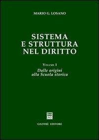 Sistema e struttura nel diritto. Vol. 1: Dalle origini alla scuola storica. - Mario G. Losano - copertina