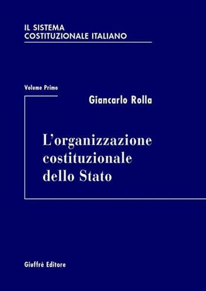 Il sistema costituzionale italiano. Vol. 1: organizzazione costituzionale dello Stato, L'. - Giancarlo Rolla - copertina