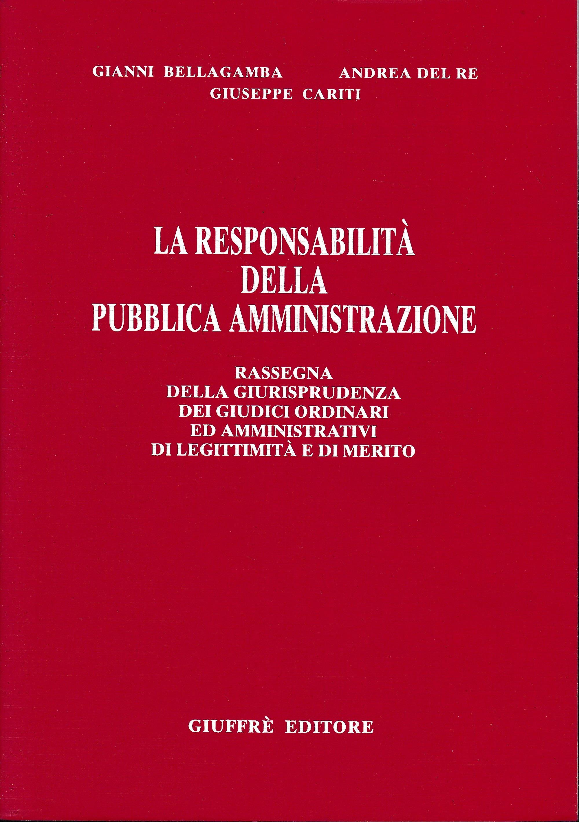La responsabilità della pubblica amministrazione. Rassegna della giurisprudenza dei giudici ordinari ed amministrativi di legittimità e di merito