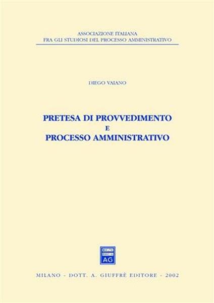 Pretesa di provvedimento e processo amministrativo - Diego Vaiano - copertina