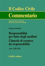 Responsabilità per fatto degli ausiliari. Clausole di esonero da responsabilità. Artt. 1228-1229