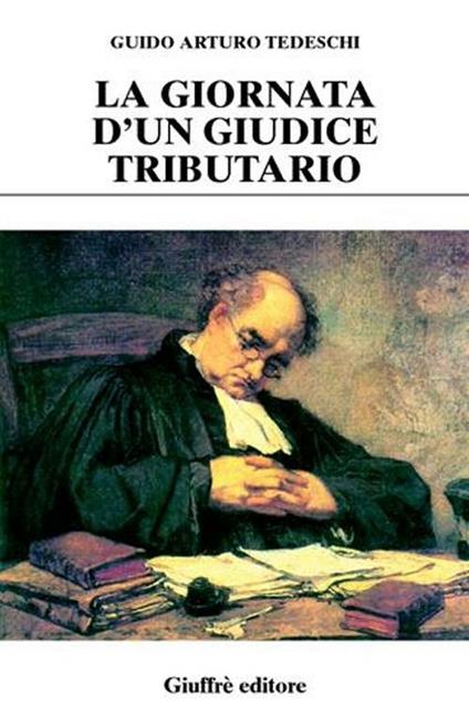 La giornata d'un giudice tributario - Guido A. Tedeschi - copertina