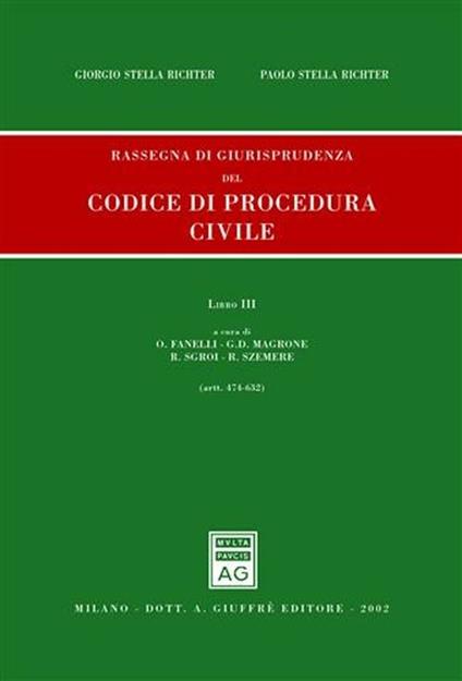 Rassegna di giurisprudenza del Codice di procedura civile. Aggiornamento 1999-2001. Vol. 3: Artt. 474-632. - Giorgio Stella Richter,Paolo Stella Richter - copertina