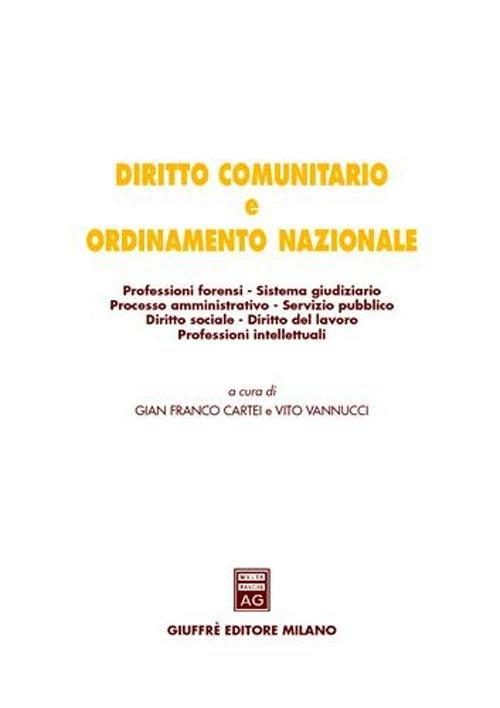 Diritto comunitario e ordinamento nazionale. Professioni forensi. Sistema giudiziario. Processo amministrativo. Servizio pubblico. Diritto sociale... - copertina