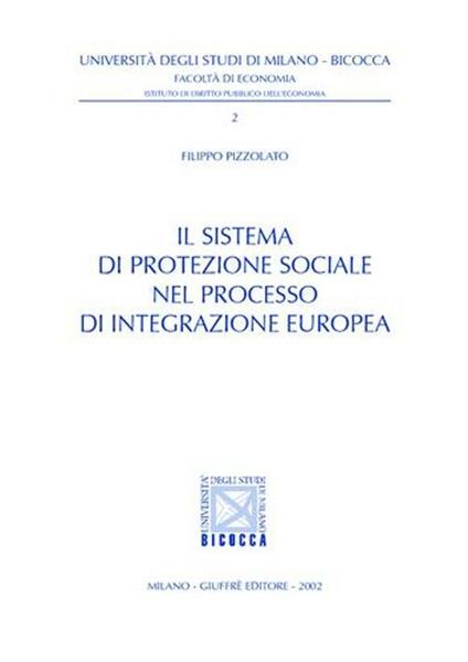 Il sistema di protezione sociale nel processo di integrazione europea - Filippo Pizzolato - copertina