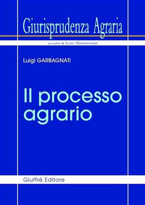 Giurisprudenza agraria. Vol. 1: Il processo agrario. - Luigi Garbagnati - copertina