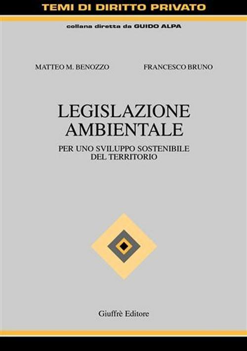 Legislazione ambientale. Per uno sviluppo sostenibile del territorio - Matteo M. Benozzo,Francesco Bruno - copertina