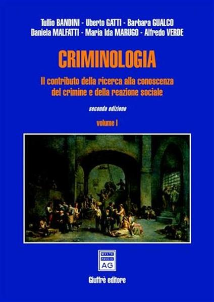 Criminologia. Il contributo della ricerca alla conoscenza del crimine e della reazione sociale. Vol. 1 - copertina
