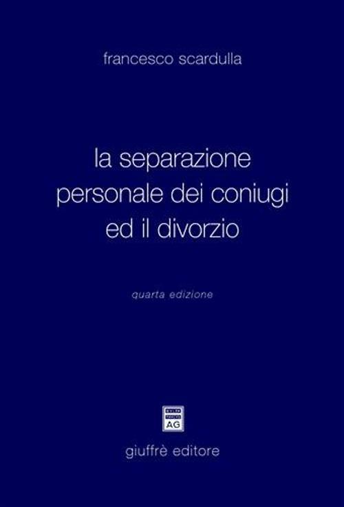 La separazione personale dei coniugi ed il divorzio - Francesco Scardulla - copertina