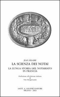 La scienza dei notai. La lunga storia del notariato in Francia - Jean Hilaire - copertina