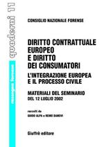 Diritto contrattuale europeo e diritto dei consumatori. L'integrazione europea e il processo civile. Materiali del Seminario del 12 luglio 2002