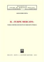 Il turpe mercato. Teoria e riforma dei delitti di corruzione pubblica