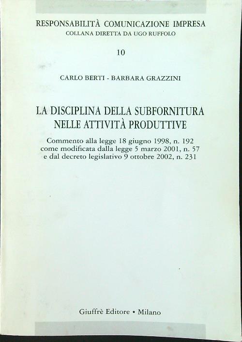 La disciplina sulla subfornitura nelle attività produttive. Commento alla Legge 18 giugno 1998, n. 192 come modificata dalla Legge 5 marzo 2001, n. 57...