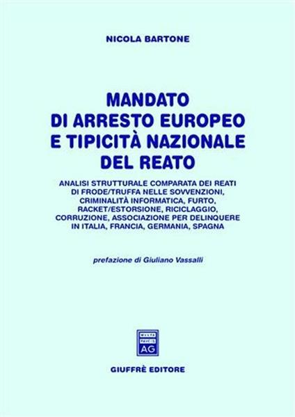 Mandato di arresto europeo e tipicità nazionale del reato. Analisi strutturale comparata dei reati di frode/truffa nelle sovvenzioni, criminalità informatica... - Nicola Bartone - copertina