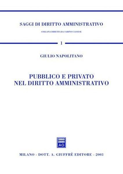 Pubblico e privato nel diritto amministrativo - Giulio Napolitano - copertina