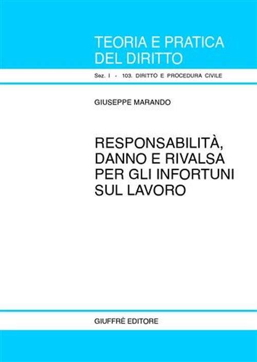 Responsabilità, danno e rivalsa per gli infortuni sul lavoro - Giuseppe Marando - copertina