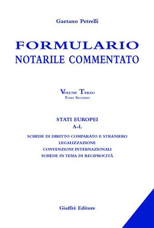 Formulario notarile commentato. Vol. 3\2: Stati europei (A-L). - Gaetano Petrelli - copertina