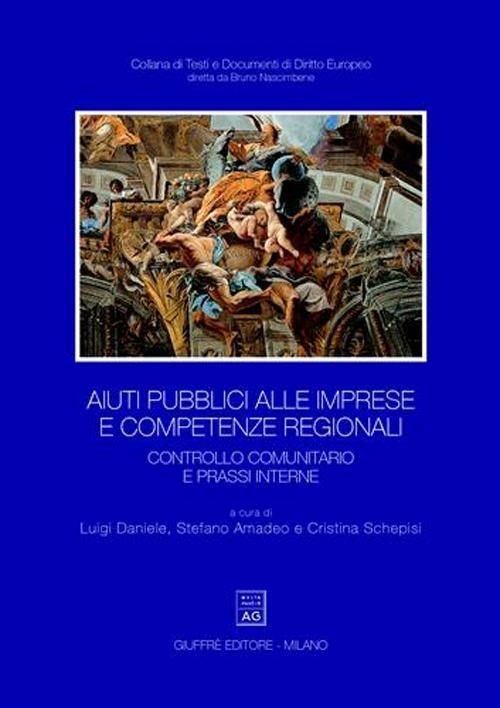 Aiuti pubblici alle imprese e competenze regionali. Controllo comunitario e prassi interne - copertina