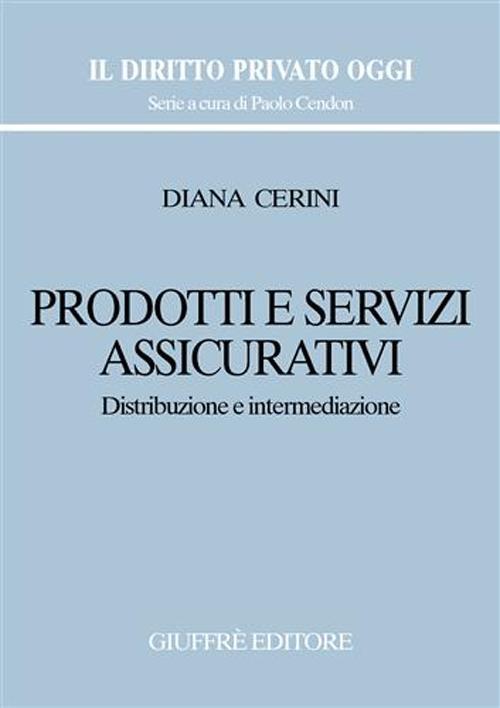 Prodotti e servizi assicurativi. Distribuzione e intermediazione - Diana Cerini - copertina
